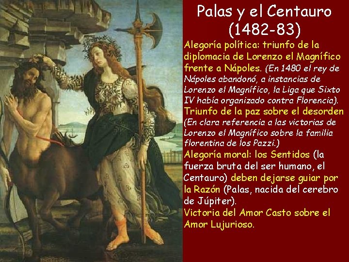 Palas y el Centauro (1482 -83) Alegoría política: triunfo de la diplomacia de Lorenzo