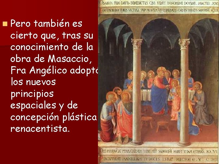 n Pero también es cierto que, tras su conocimiento de la obra de Masaccio,