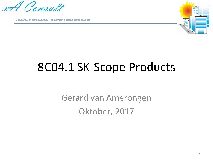 Consultancy for renewable energy in the built environment 8 C 04. 1 SK-Scope Products