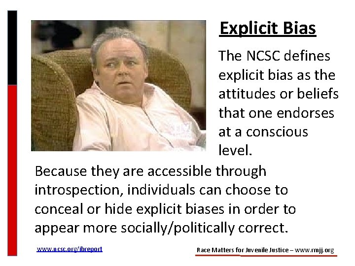 Explicit Bias The NCSC defines explicit bias as the attitudes or beliefs that one