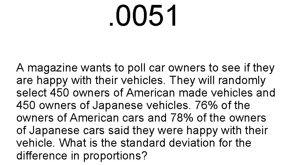 . 0051 A magazine wants to poll car owners to see if they are