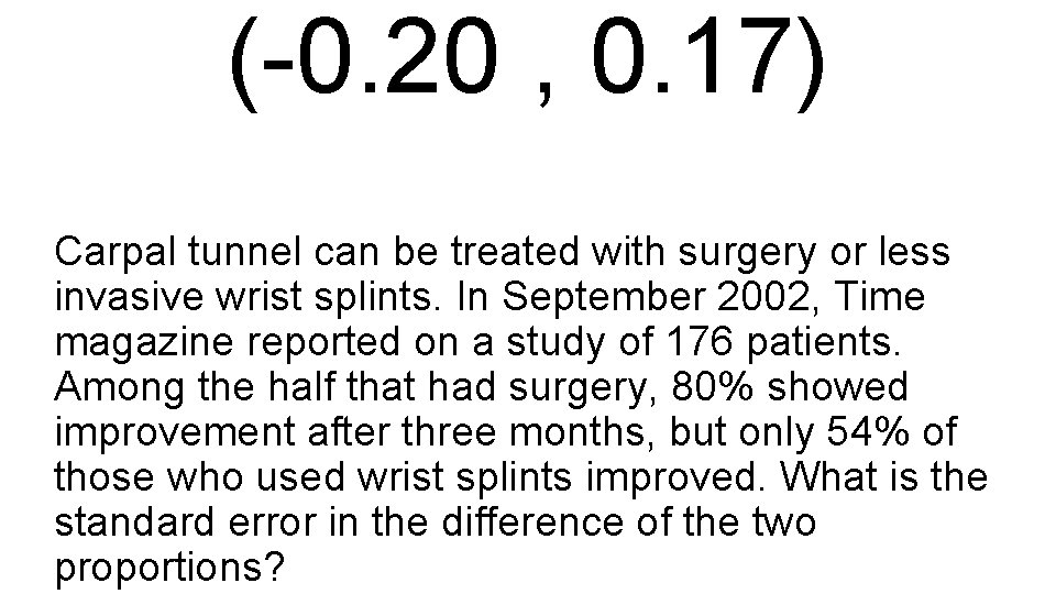 (-0. 20 , 0. 17) Carpal tunnel can be treated with surgery or less