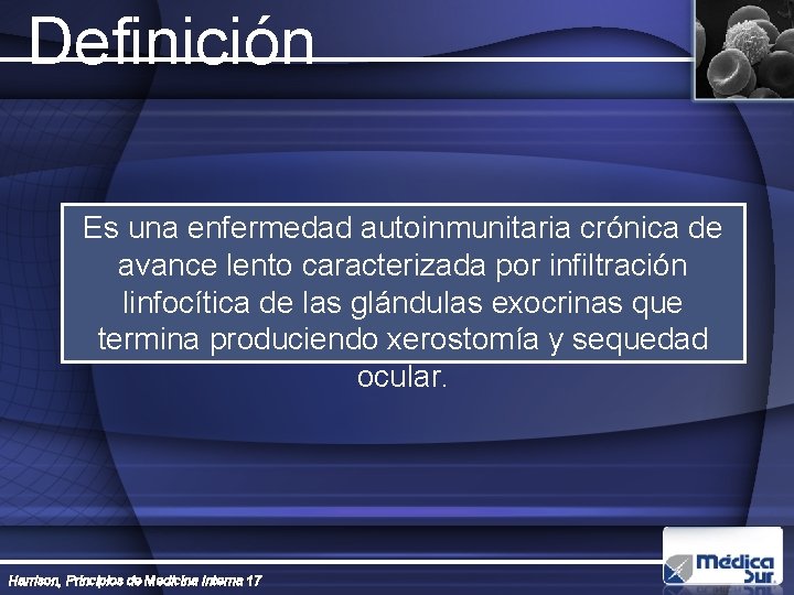 Definición Es una enfermedad autoinmunitaria crónica de avance lento caracterizada por infiltración linfocítica de