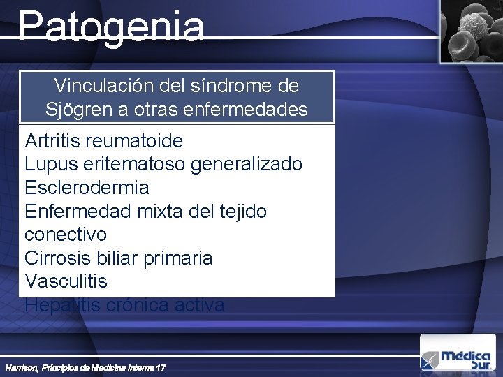 Patogenia Vinculación del síndrome de Sjögren a otras enfermedades autoinmunitarias Artritis reumatoide Lupus eritematoso