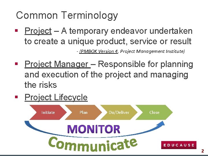 Common Terminology § Project – A temporary endeavor undertaken to create a unique product,