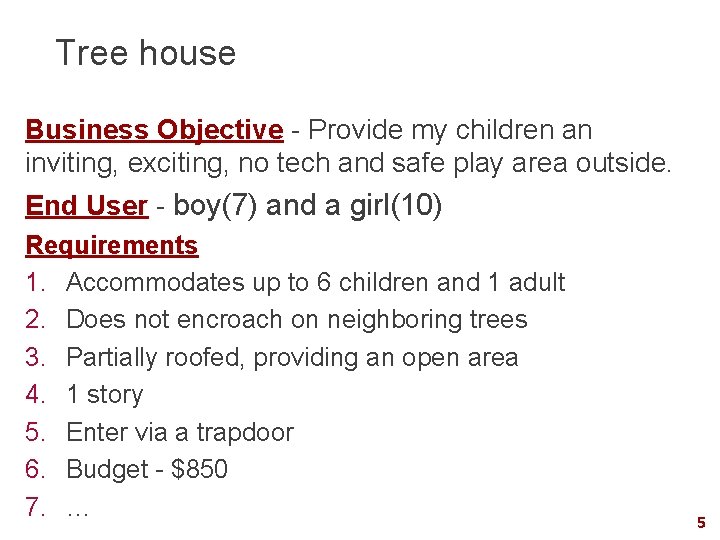 Tree house Business Objective - Provide my children an inviting, exciting, no tech and
