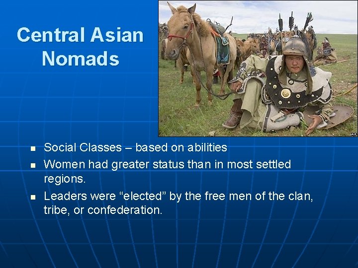 Central Asian Nomads n n n Social Classes – based on abilities Women had
