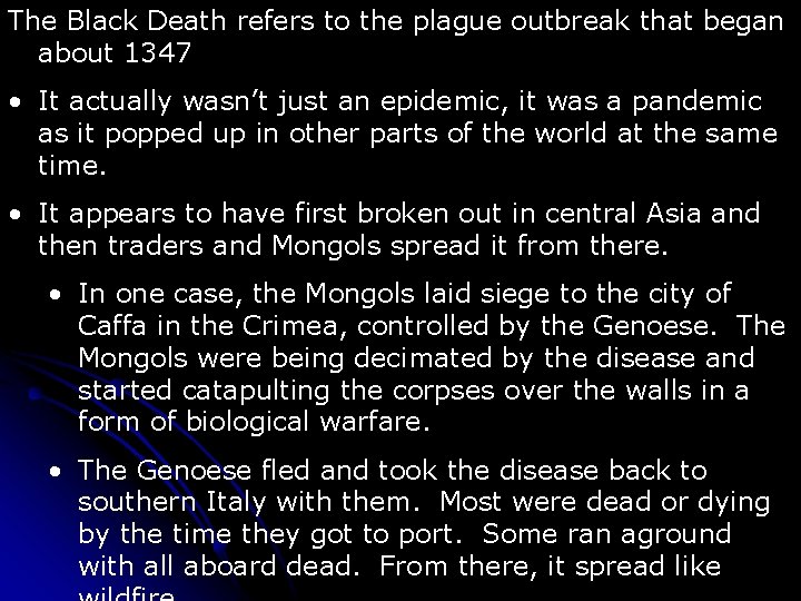 The Black Death refers to the plague outbreak that began about 1347 • It
