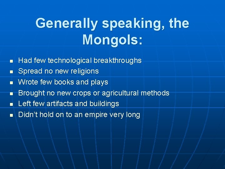 Generally speaking, the Mongols: n n n Had few technological breakthroughs Spread no new