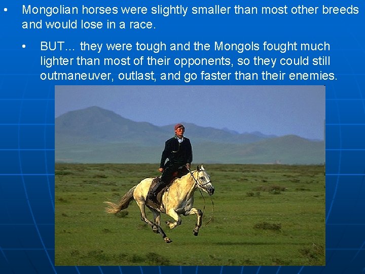  • Mongolian horses were slightly smaller than most other breeds and would lose