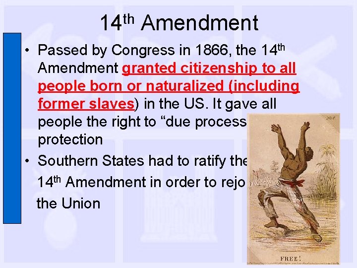 14 th Amendment • Passed by Congress in 1866, the 14 th Amendment granted