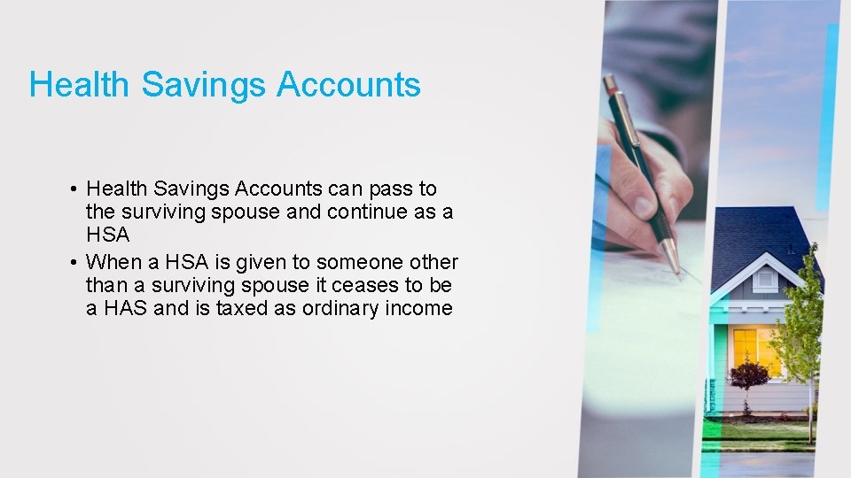 Health Savings Accounts • Health Savings Accounts can pass to the surviving spouse and