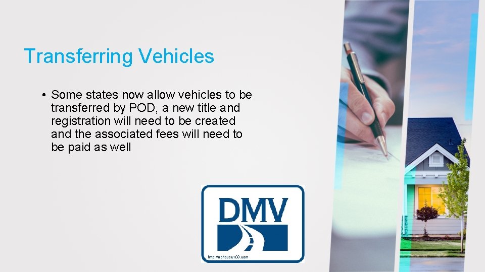 Transferring Vehicles • Some states now allow vehicles to be transferred by POD, a