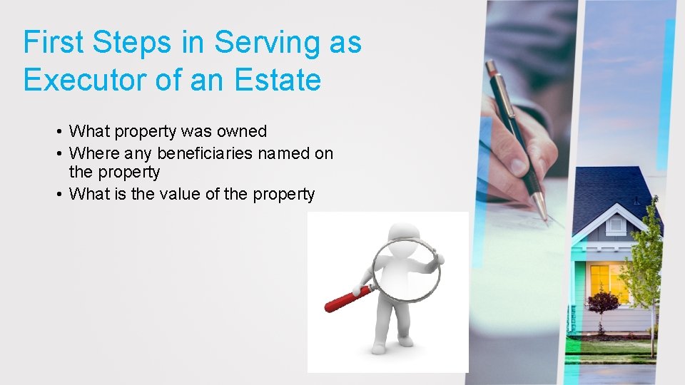 First Steps in Serving as Executor of an Estate • What property was owned