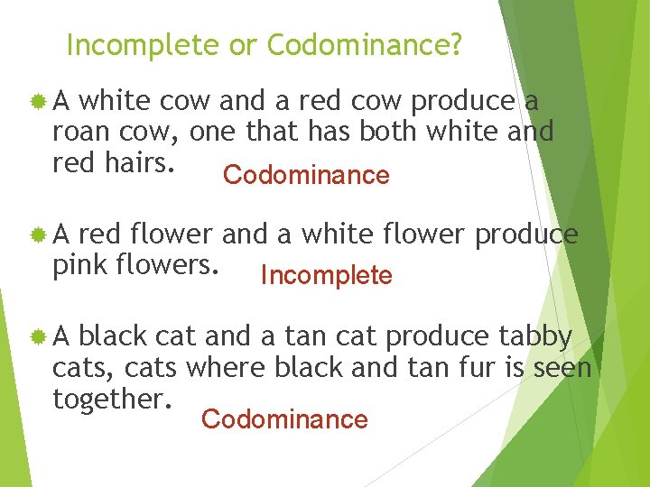 Incomplete or Codominance? ®A white cow and a red cow produce a roan cow,