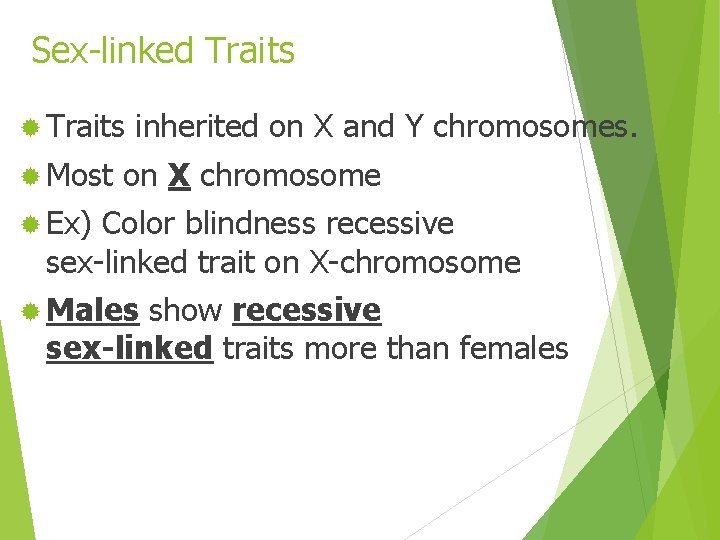 Sex-linked Traits ® Most inherited on X and Y chromosomes. on X chromosome ®