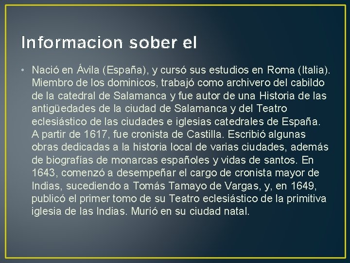 Informacion sober el • Nació en Ávila (España), y cursó sus estudios en Roma