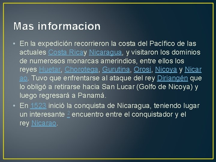 Mas informacion • En la expedición recorrieron la costa del Pacífico de las actuales