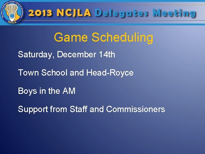 Game Scheduling Saturday, December 14 th Town School and Head-Royce Boys in the AM