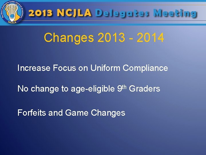 Changes 2013 - 2014 Increase Focus on Uniform Compliance No change to age-eligible 9