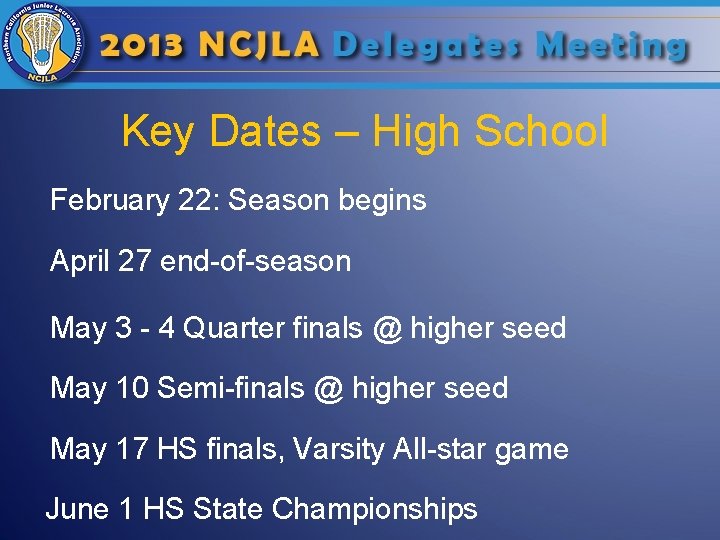 Key Dates – High School February 22: Season begins April 27 end-of-season May 3