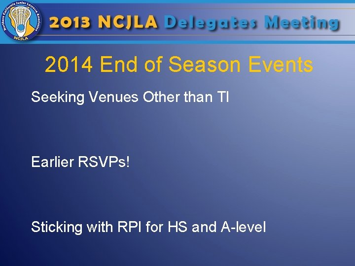 2014 End of Season Events Seeking Venues Other than TI Earlier RSVPs! Sticking with
