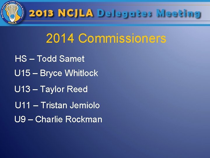 2014 Commissioners HS – Todd Samet U 15 – Bryce Whitlock U 13 –