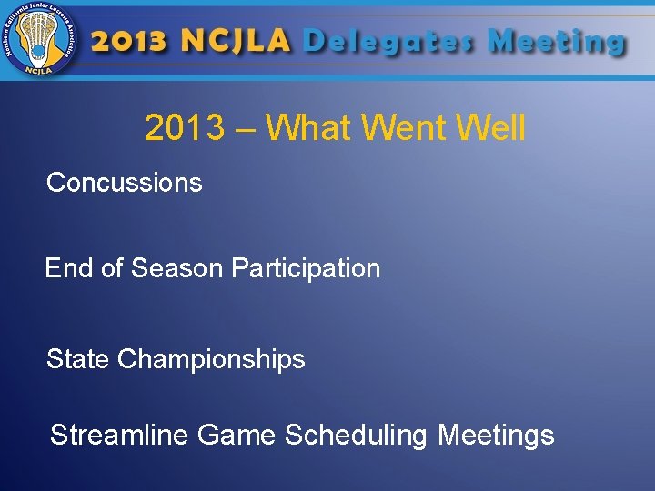2013 – What Went Well Concussions End of Season Participation State Championships Streamline Game
