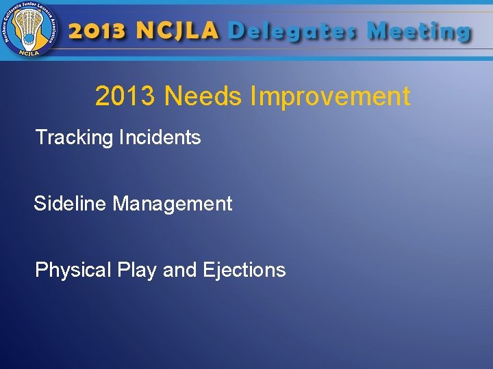 2013 Needs Improvement Tracking Incidents Sideline Management Physical Play and Ejections 