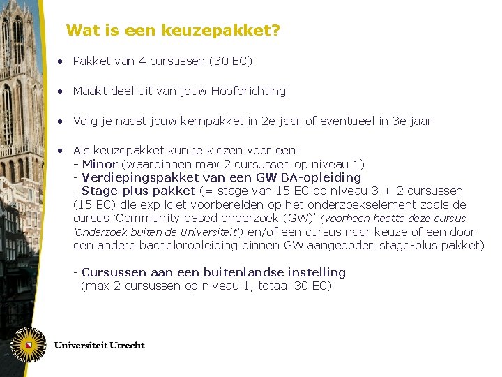 Wat is een keuzepakket? • Pakket van 4 cursussen (30 EC) • Maakt deel