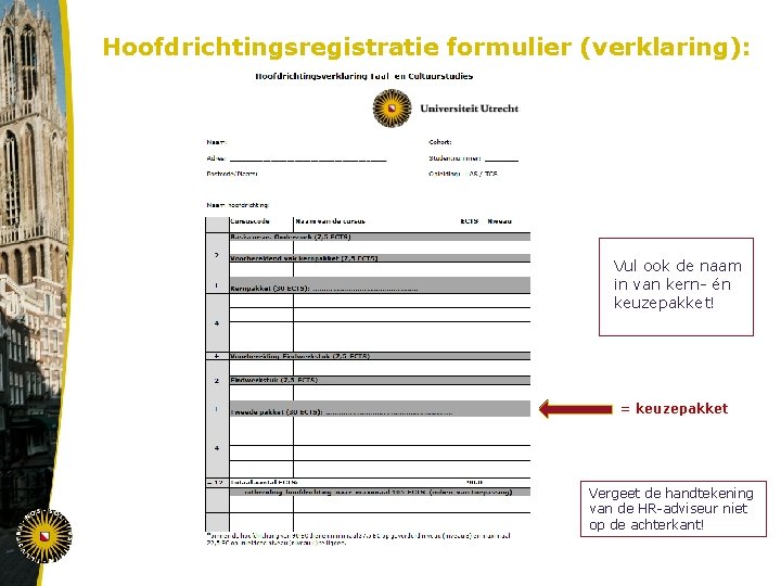 Hoofdrichtingsregistratie formulier (verklaring): Vul ook de naam in van kern- én keuzepakket! = keuzepakket