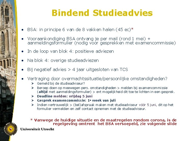 Bindend Studieadvies • BSA: in principe 6 van de 8 vakken halen (45 ec)*