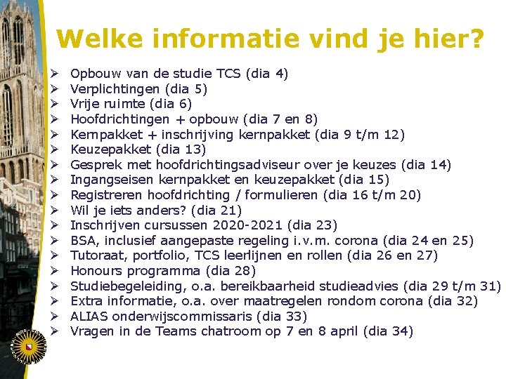 Welke informatie vind je hier? Ø Ø Ø Ø Ø Opbouw van de studie