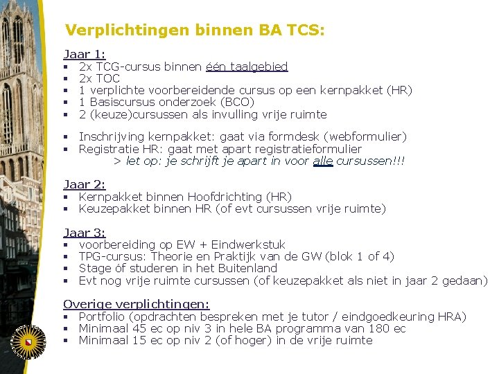 Verplichtingen binnen BA TCS: Jaar 1: § 2 x TCG-cursus binnen één taalgebied §