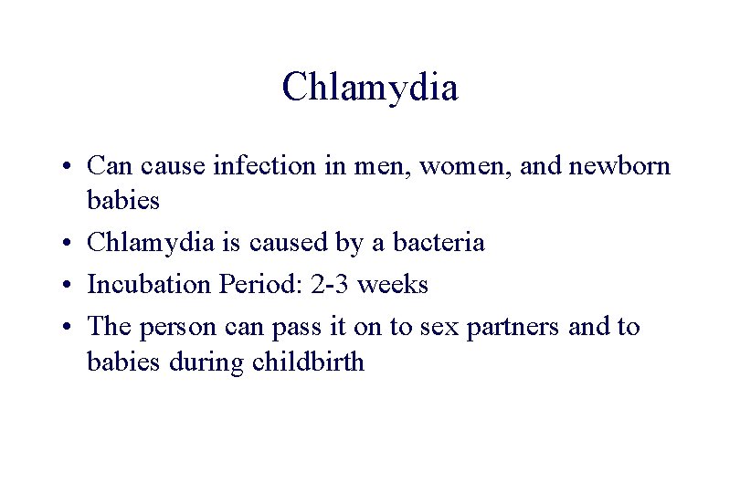 STD 101 for Non-Clinicians Chlamydia • Can cause infection in men, women, and newborn