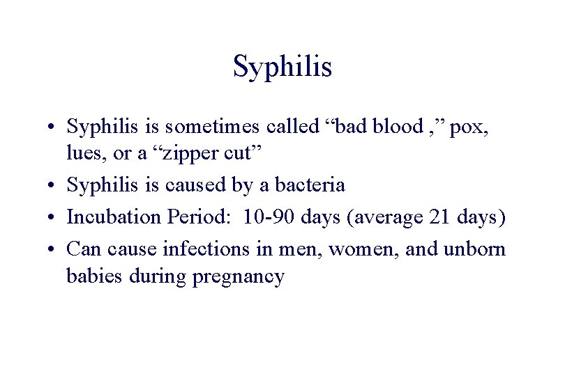 STD 101 for Non-Clinicians Syphilis • Syphilis is sometimes called “bad blood , ”
