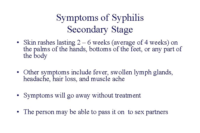 STD 101 for Non-Clinicians Syphilis Symptoms of Syphilis Secondary Stage • Skin rashes lasting