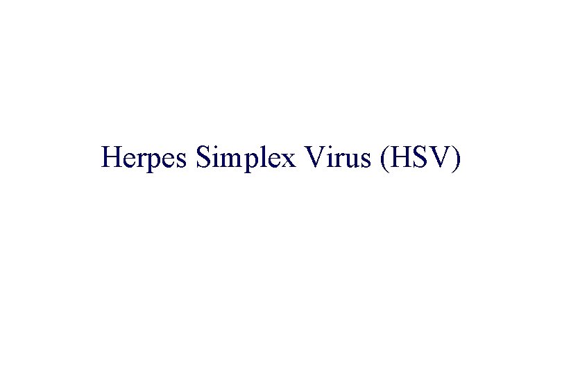 STD 101 for Non-Clinicians Herpes Simplex Virus (HSV) 