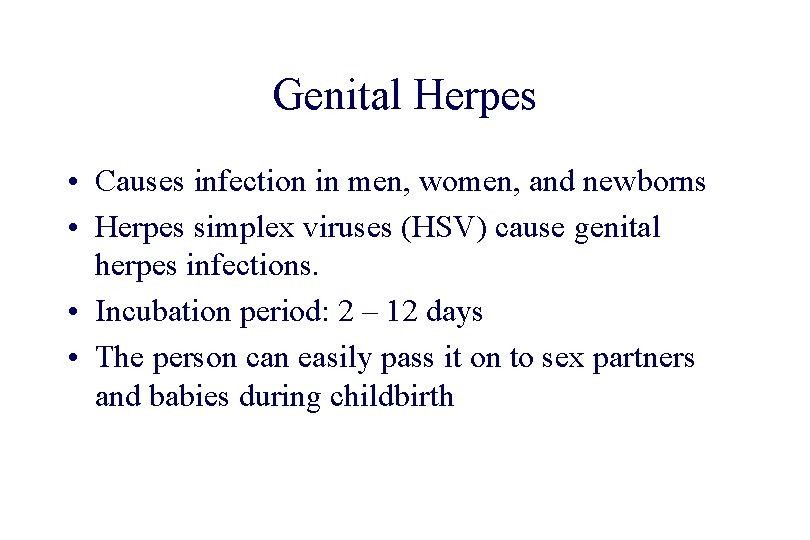 STD 101 for Non-Clinicians Herpes Genital Herpes • Causes infection in men, women, and