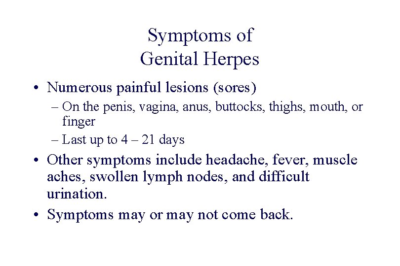 STD 101 for Non-Clinicians Herpes Symptoms of Genital Herpes • Numerous painful lesions (sores)