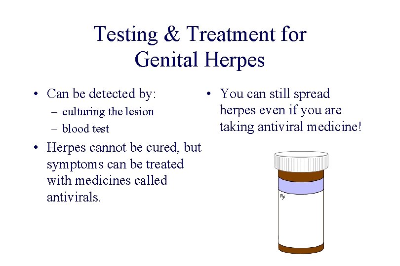STD 101 for Non-Clinicians Herpes Testing & Treatment for Genital Herpes • Can be