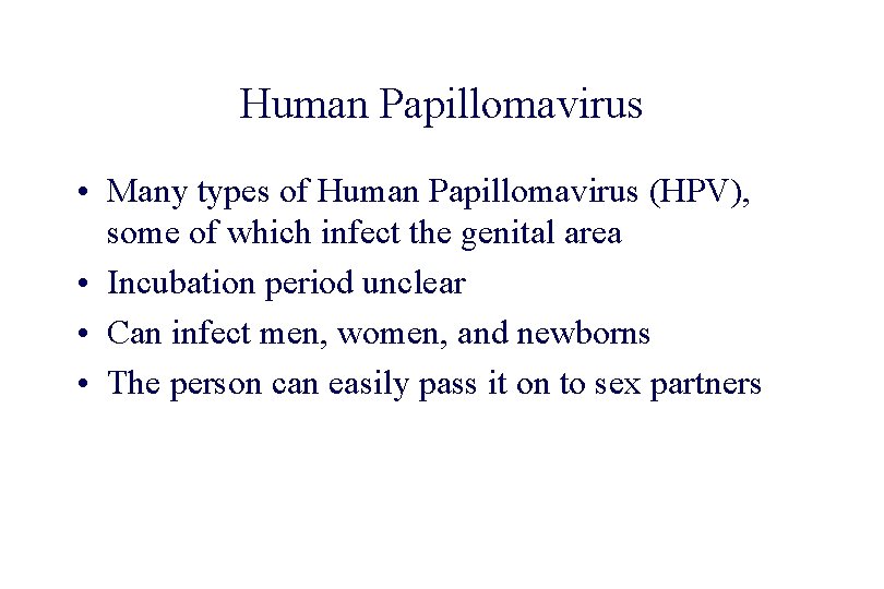 STD 101 for Non-Clinicians Human Papillomavirus • Many types of Human Papillomavirus (HPV), some