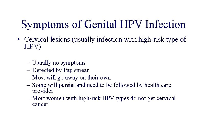 STD 101 for Non-Clinicians Symptoms of Genital HPV Infection • Cervical lesions (usually infection
