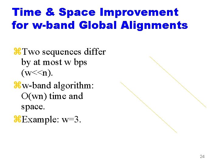 Time & Space Improvement for w-band Global Alignments z. Two sequences differ by at