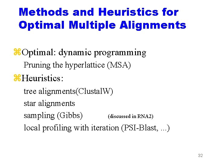 Methods and Heuristics for Optimal Multiple Alignments z. Optimal: dynamic programming Pruning the hyperlattice