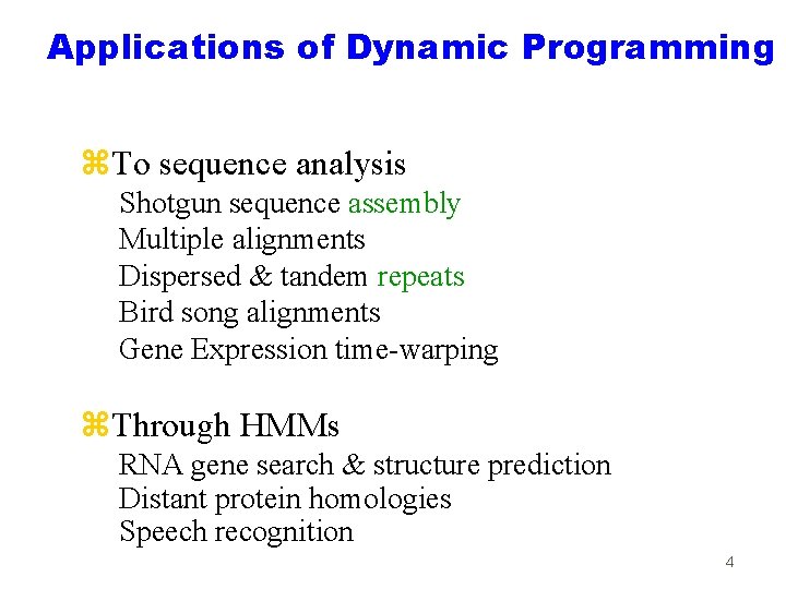 Applications of Dynamic Programming z. To sequence analysis Shotgun sequence assembly Multiple alignments Dispersed