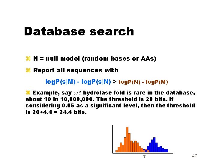 Database search z N = null model (random bases or AAs) z Report all