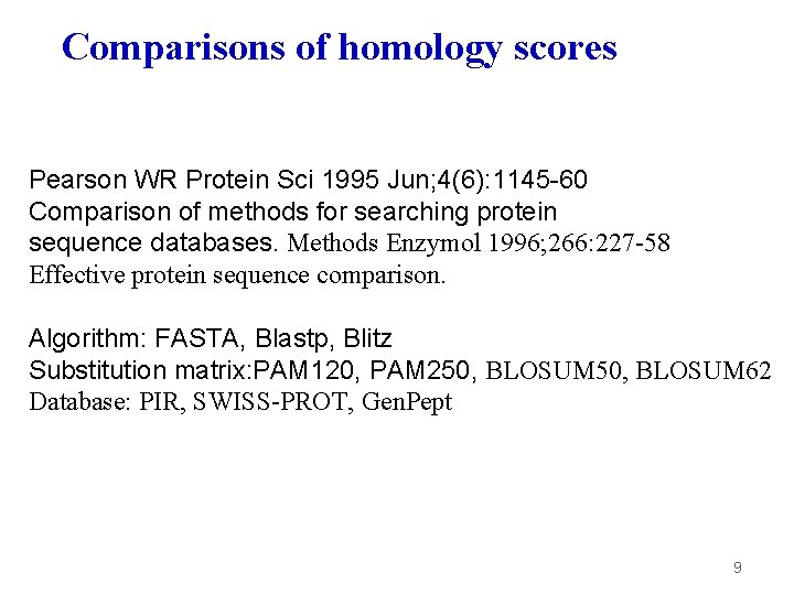 Comparisons of homology scores Pearson WR Protein Sci 1995 Jun; 4(6): 1145 -60 Comparison