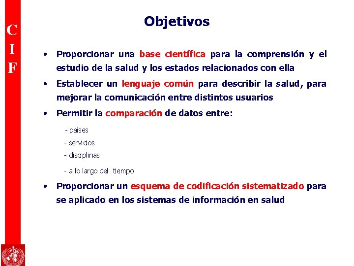 C I F Objetivos • Proporcionar una base científica para la comprensión y el