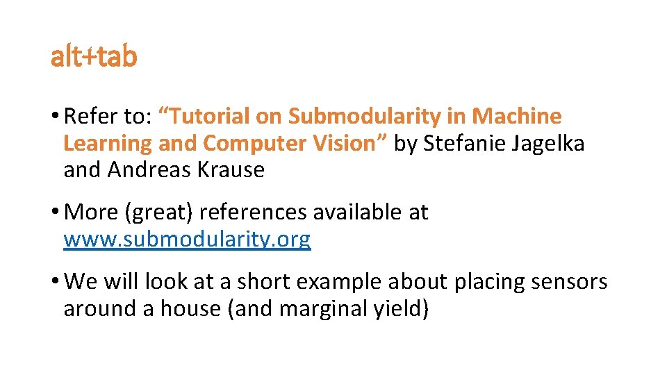 alt+tab • Refer to: “Tutorial on Submodularity in Machine Learning and Computer Vision” by